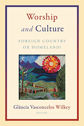 Worship And Culture Foreign Country Or Homeland [Paperback]