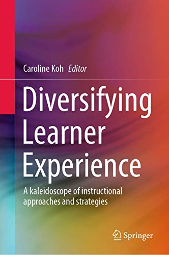 Diversifying Learner Experience A kaleidoscope of instructional approaches and  [Hardcover]