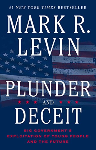 Plunder and Deceit Big Government&39s Exploitation of Young People and the Fu [Paperback]