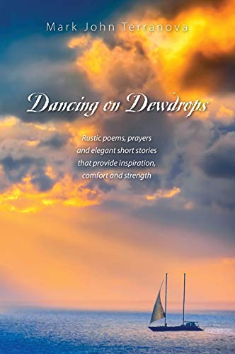 Dancing On Dewdrops Rustic Poems, Prayers And Elegant Short Stories That Provid [Hardcover]