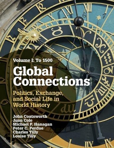 Global Connections Volume 1, To 1500 Politics, Exchange, and Social Life in Wo [Paperback]