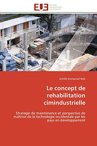 Le Concept De Rehabilitation Cimindustrielle Strategie De Maintenance Et Perspe [Paperback]