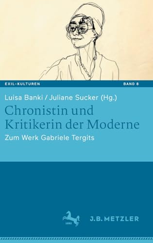 Chronistin und Kritikerin der Moderne Zum Werk Gabriele Tergits [Hardcover]
