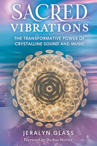 Sacred Vibrations The Transformative Power of Crystalline Sound and Music [Paperback]