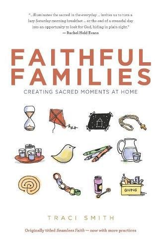 Faithful Families Creating Sacred Moments At Home [Paperback]