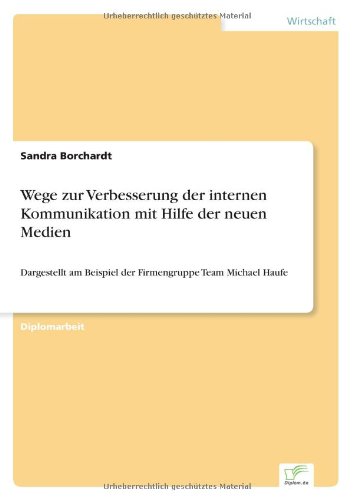 Wege Zur Verbesserung der Internen Kommunikation Mit Hilfe der Neuen Medien [Paperback]