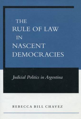 The Rule of Law in Nascent Democracies Judicial Politics in Argentina [Hardcover]