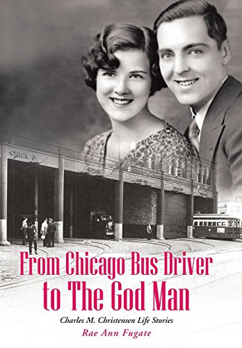 From Chicago Bus Driver to the God Man  Charles M. Christensen Life Stories [Hardcover]