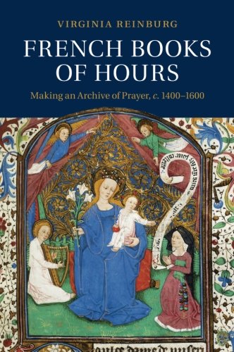 French Books of Hours Making an Archive of Prayer, c.1400}}}1600 [Paperback]