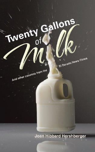 Twenty Gallons of Milk  And Other Columns from the el Dorado News Times [Hardcover]