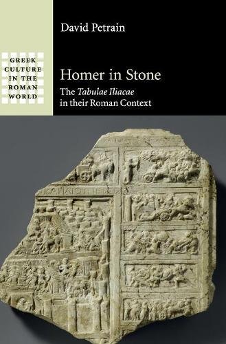 Homer in Stone The Tabulae Iliacae in their Roman Context [Hardcover]
