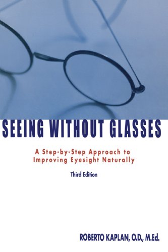 Seeing Without Glasses A Step-By-Step Approach To Improving Eyesight Naturally [Paperback]