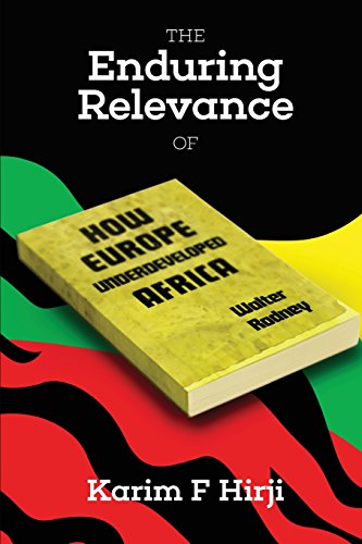 The Enduring Relevance Of Walter Rodney's How Europe Underdeveloped Africa [Paperback]