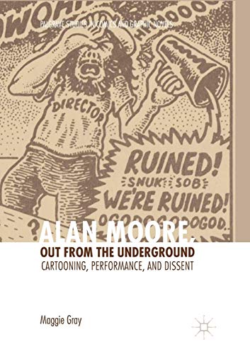 Alan Moore, Out from the Underground Cartooning, Performance, and Dissent [Paperback]