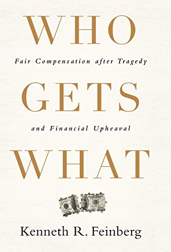Who Gets What Fair Compensation after Tragedy and Financial Upheaval [Hardcover]