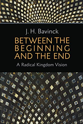 Between The Beginning And The End A Radical Kingdom Vision [Paperback]