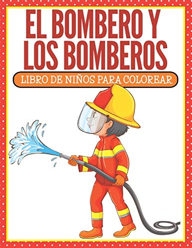 Bombero y Los Bomberos  Libro de nios para Colorear (Spanish Edition) [Paperback]
