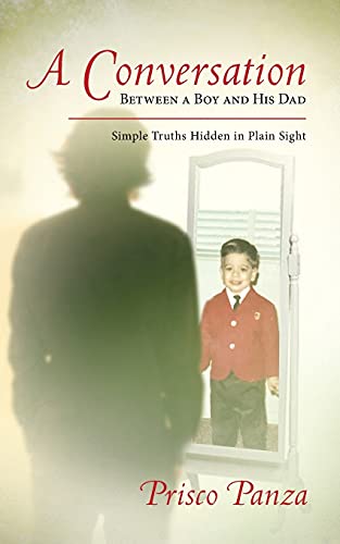 Conversation Between a Boy and His Dad  Simple Truths Hidden in Plain Sight [Paperback]