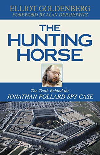 The Hunting Horse The Truth Behind the Jonathan Pollard Spy Case [Hardcover]