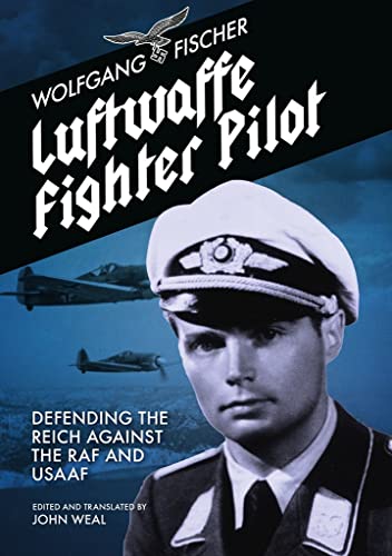 Luftwaffe Fighter Pilot Defending the Reich against the RAF and USAAF [Paperback]