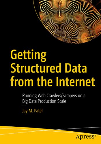 Getting Structured Data from the Internet Running Web Crawlers/Scrapers on a Bi [Paperback]