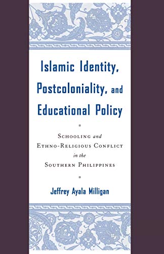Islamic Identity, Postcoloniality, and Educational Policy Schooling and Ethno-R [Paperback]