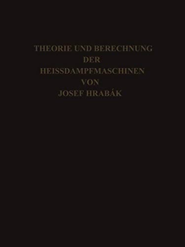 Theorie und Practische Berechnung der Heissdampfmaschinen Mit einem Anhange be [Paperback]