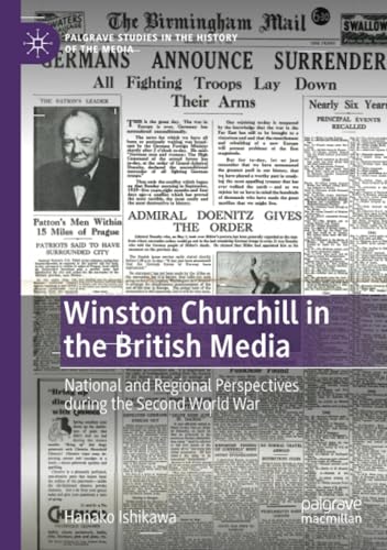 Winston Churchill in the British Media National and Regional Perspectives durin [Paperback]