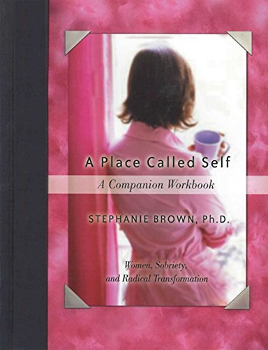 A Place Called Self A Companion Workbook Women, Sobriety, and Radical Transform [Paperback]