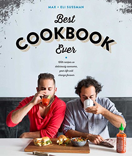 The Best Cookbook Ever with recipes so deliciously awesome, your life will chan [Paperback]
