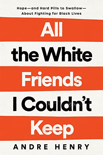All the White Friends I Couldn't Keep Hope--and Hard Pills to Swallow--About Fi [Hardcover]