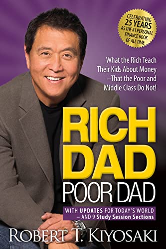 Rich Dad Poor Dad What the Rich Teach Their Kids About Money That the Poor and  [Paperback]