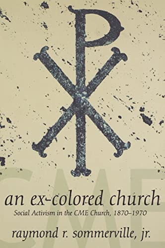 An Ex-Colored Church Social Activism In The Cme Church 1870-1970 (voices Of The [Paperback]