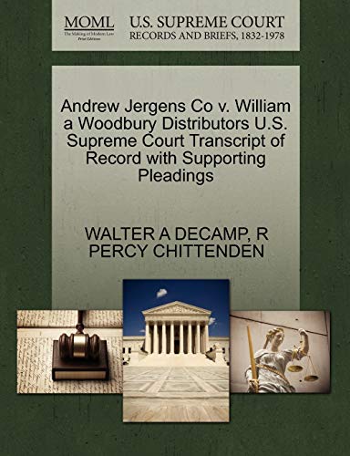 Andrew Jergens Co V. William a Woodbury Distributors U. S. Supreme Court Transcr [Paperback]