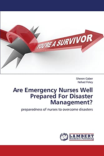 Are Emergency Nurses Well Prepared For Disaster Management Preparedness Of Nur [Paperback]