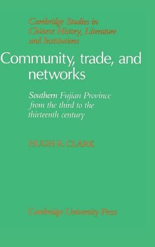 Community, Trade, and Networks Southern Fujian Province from the Third to the T [Hardcover]