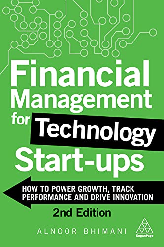 Financial Management for Technology Start-Ups How to Power Growth, Track Perfor [Hardcover]