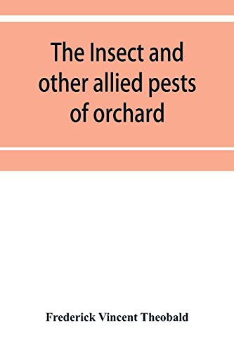 Insect and Other Allied Pests of Orchard, Bush and Hothouse Fruits and Their Pre [Paperback]