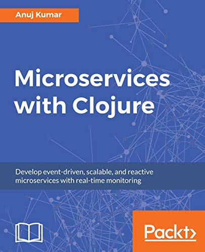 Microservices with Clojure  Develop Event-Driven, Scalable, and Reactive Micros [Paperback]