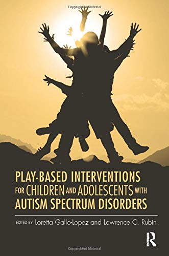 Play-Based Interventions for Children and Adolescents with Autism Spectrum Disor [Paperback]