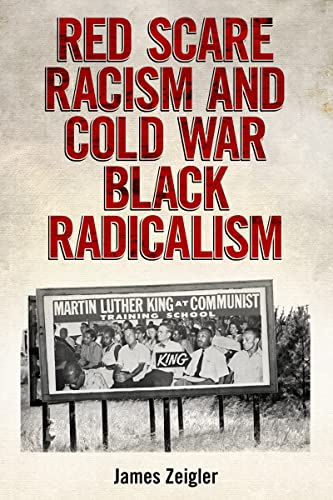 Red Scare Racism And Cold War Black Radicalism (race, Rhetoric, And Media Series [Paperback]