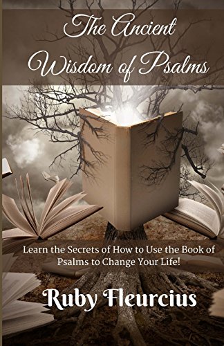 The Ancient Wisdom Of Psalms Learn The Secrets Of How To Use The Book Of Psalms [Paperback]
