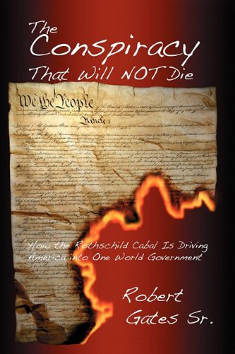 The Conspiracy That Will Not Die How The Rothschild Cabal Is Driving America In [Paperback]