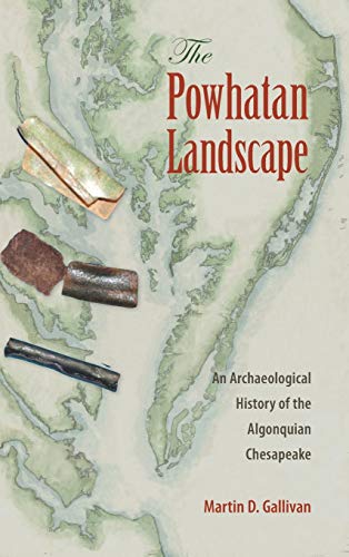 The Powhatan Landscape An Archaeological History Of The Algonquian Chesapeake ( [Hardcover]