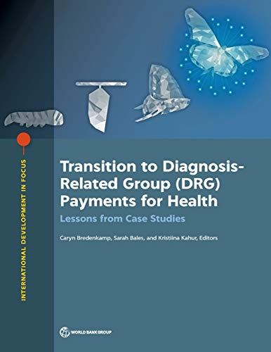 Transition to Diagnosis-Related Group (DRG) Payments for Health Lessons from Ca [Paperback]