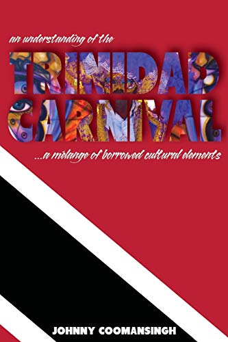 Understanding of the Trinidad Carnival  ... a Melange of Borrowed Cultural Elem [Paperback]