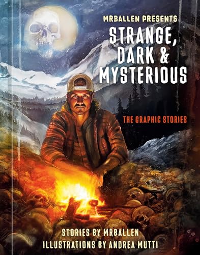 MrBallen Presents Strange, Dark &amp Mysterious The Graphic Stories [Hardcover]