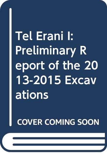 Tel Erani I Preliminary Report of the 2013-2015 Excavations [Paperback]