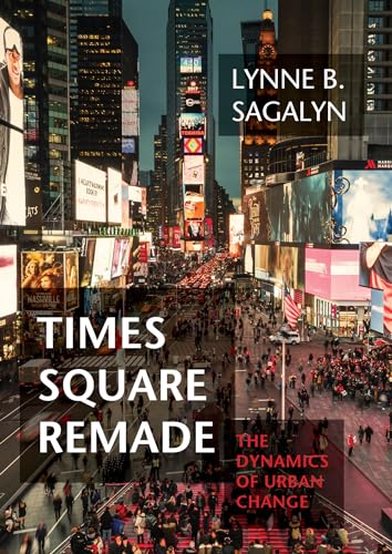 Times Square Remade The Dynamics of Urban Change [Hardcover]