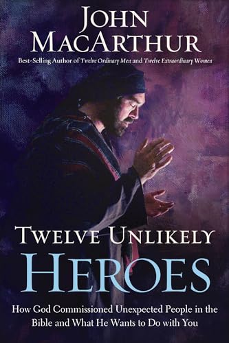 Twelve Unlikely Heroes-International Edition How God Commissioned Unexpected Pe [Paperback]